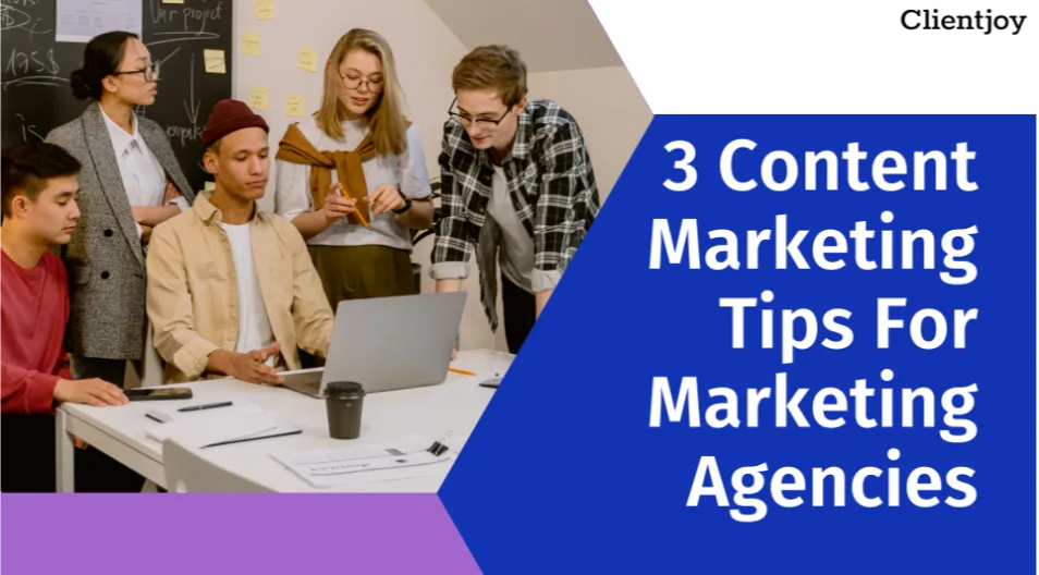 3 Content Marketing Tips For Marketing Agencies
